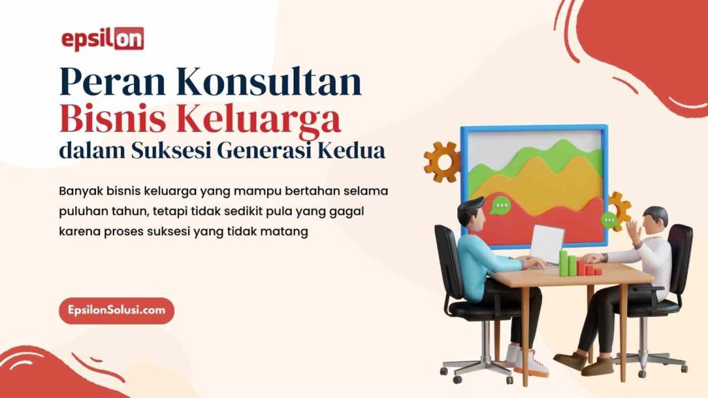 Peran Konsultan Bisnis Keluarga dalam Suksesi Generasi Kedua